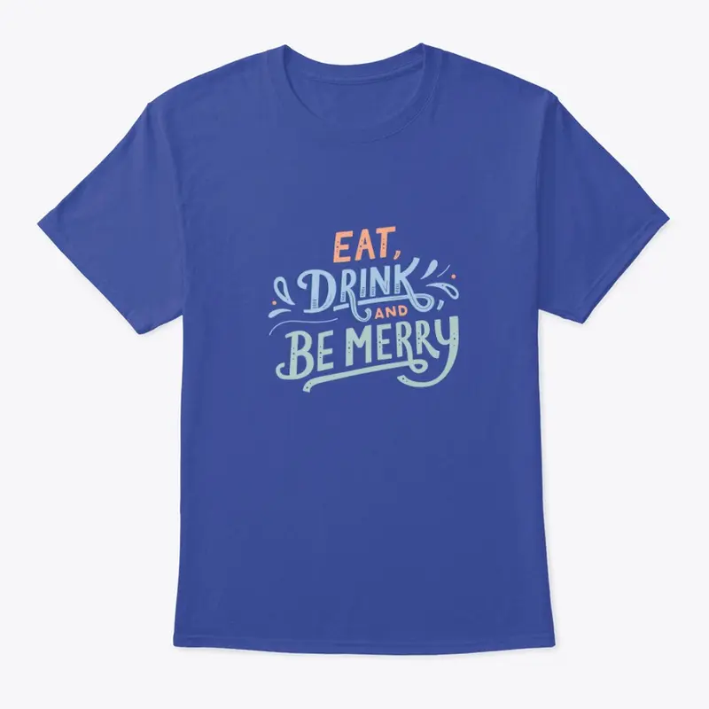 Eat Drink Be Merry